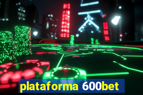 plataforma 600bet